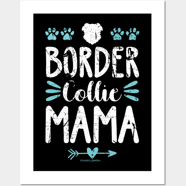 Border Collie Mama Wall Art by YouthfulGeezer